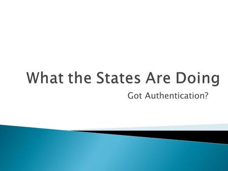Got Authentication?.  2007 with 2009-10 update  which states have adopted web versions as official and authentic?  AELIC, GRC and other AALL volunteers.