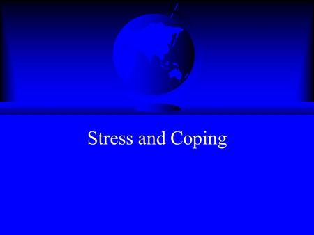 Stress and Coping Overview F Causes of Stress F Effects of Stress F Stress Mediators F Stress and Mental Illness.
