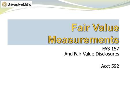 FAS 157 And Fair Value Disclosures Acct 592. Materials & Labor Markets Manu- facturer Wholesale Market Dealer Retail Market Consumer 2 nd Hand Market.