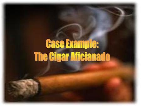 Example: Marketing to Cigar Smokers Smoking looks cool! Thompson Cigar Catalog Cigar Nexus Survey.