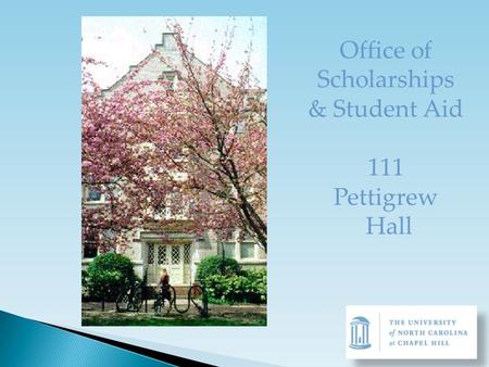 Office of Scholarships & Student Aid 111 Pettigrew Hall.