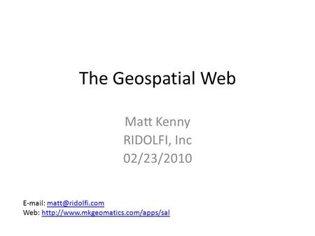 The Geospatial Web Matt Kenny RIDOLFI, Inc 02/23/2010   Web: