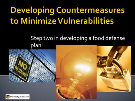 Step two in developing a food defense plan.  In 1984, members of an Oregon cult intentionally contaminated restaurant salad bars with Salmonella bacteria.