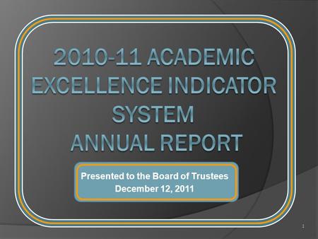 Presented to the Board of Trustees December 12, 2011 1.