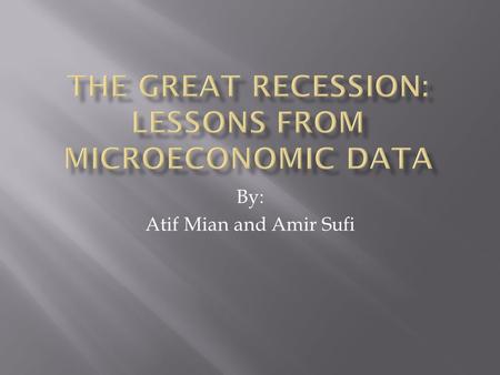 By: Atif Mian and Amir Sufi.  Economic Crises, while undesirable, provide unique opportunities to test and further understand economic theory.  From.