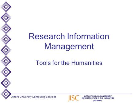 Oxford University Computing Services Research Information Management Tools for the Humanities.