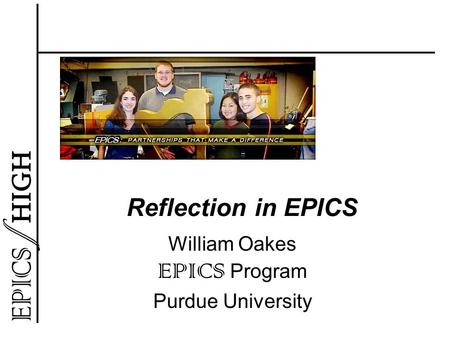 Reflection in EPICS William Oakes EPICS Program Purdue University.