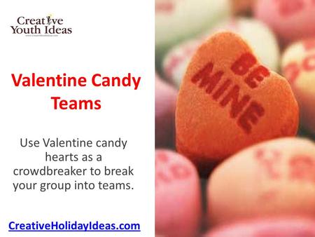Valentine Candy Teams Use Valentine candy hearts as a crowdbreaker to break your group into teams. CreativeHolidayIdeas.com.