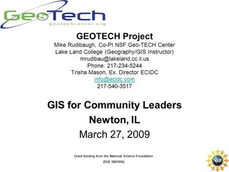 GEOTECH Project Mike Rudibaugh, Co-PI NSF Geo-TECH Center Lake Land College (Geography/GIS Instructor) Phone: 217-234-5244 Trisha.