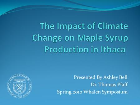 Presented By Ashley Bell Dr. Thomas Pfaff Spring 2010 Whalen Symposium.