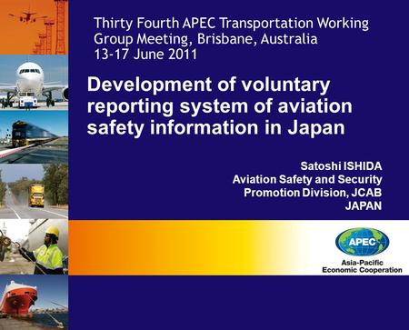 Development of voluntary reporting system of aviation safety information in Japan Satoshi ISHIDA Aviation Safety and Security Promotion Division, JCAB.