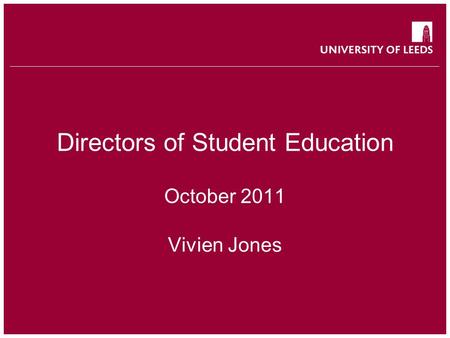 Directors of Student Education October 2011 Vivien Jones.