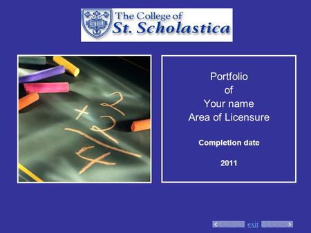 Exit Portfolio of Your name Area of Licensure Completion date 2011.