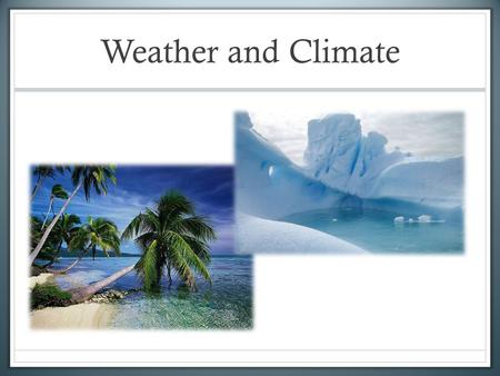 Weather and Climate. Weather Weather: a set of all the phenomena occurring in a given atmosphere at a given time Weather is short-term. What is it like.