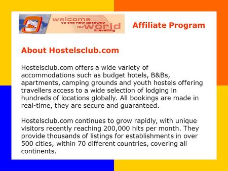 About Hostelsclub.com Hostelsclub.com offers a wide variety of accommodations such as budget hotels, B&Bs, apartments, camping grounds and youth hostels.