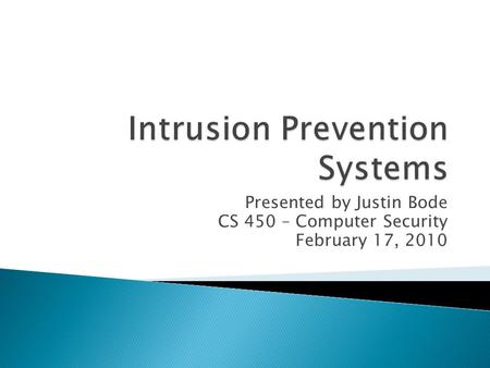 Presented by Justin Bode CS 450 – Computer Security February 17, 2010.