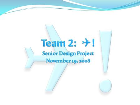 Outline Our Project Design Schedule Outline Our Project Team Members Project Summary Applications Design Schedule.
