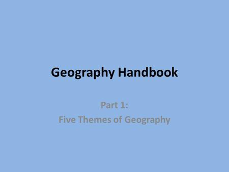 Part 1: Five Themes of Geography