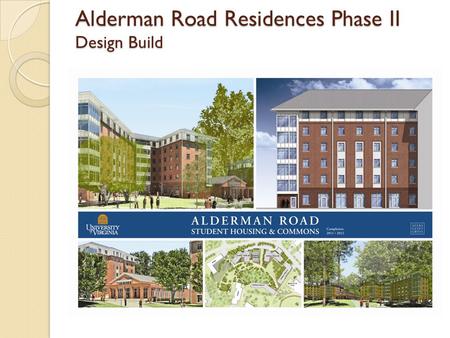 Alderman Road Residences Phase II Design Build. Extensive master planning preceded this phase 2003 – Dagit Saylor Master Plan 2007- Hanbury Evans Update.