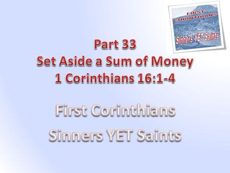 Now concerning the collection for the saints, as I have given orders to the churches of Galatia, so you must do also: On the first day of the week let.