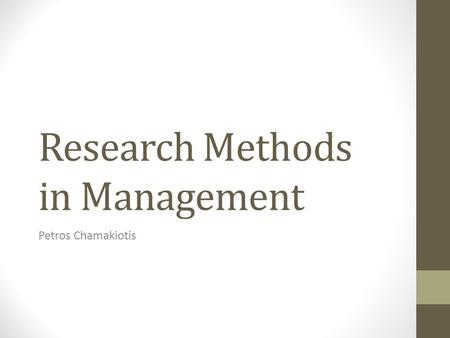 Research Methods in Management Petros Chamakiotis.