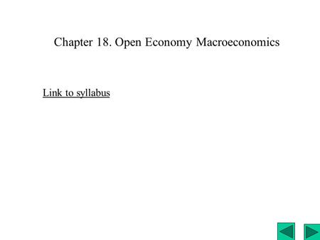 Chapter 18. Open Economy Macroeconomics Link to syllabus.