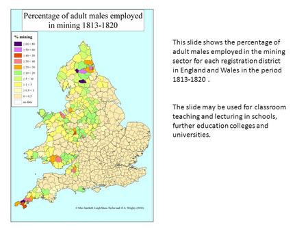 This slide shows the percentage of adult males employed in the mining sector for each registration district in England and Wales in the period 1813-1820.