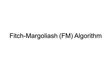 Fitch-Margoliash (FM) Algorithm