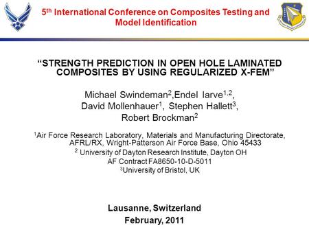 “STRENGTH PREDICTION IN OPEN HOLE LAMINATED COMPOSITES BY USING REGULARIZED X-FEM” Michael Swindeman 2,Endel Iarve 1,2, David Mollenhauer 1, Stephen Hallett.