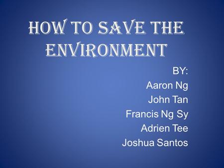 How to save the ENVIRONMENT