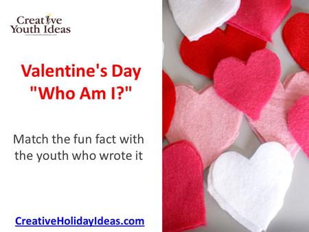 Valentine's Day Who Am I? Match the fun fact with the youth who wrote it CreativeHolidayIdeas.com.