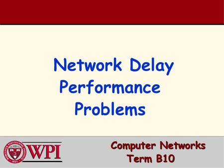 Computer Networks Computer Networks Term B10 Network Delay Network Delay Performance Problems.