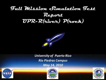 Full Mission Simulation Test Report UPR-R(river) P(rock) University of Puerto Rico Río Piedras Campus May 14, 2010.