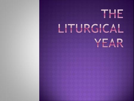 The Liturgical Year.