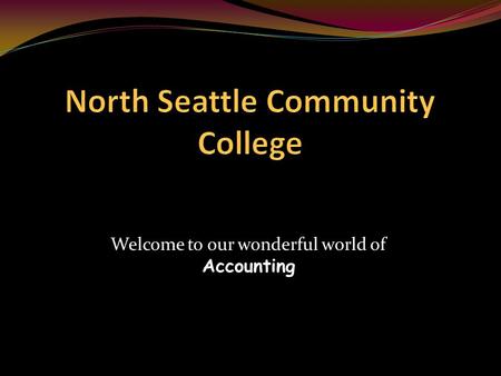 Welcome to our wonderful world of Accounting. Accounting Programs CPA Starter Program – Certificate of Accountancy Associate of Applied Science Degree.