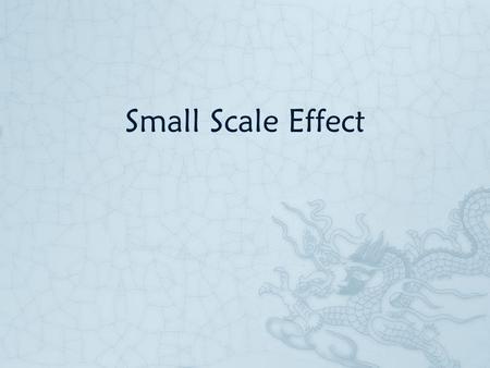 Small Scale Effect. From macro to nano… Scaling laws of small  Laws of physics make the small world look different.