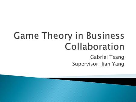 Gabriel Tsang Supervisor: Jian Yang.  Initial Problem  Related Work  Approach  Outcome  Conclusion  Future Work 2.