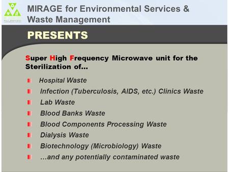 Super High Frequency Microwave unit for the Sterilization of… Hospital Waste Infection (Tuberculosis, AIDS, etc.) Clinics Waste Lab Waste Blood Banks Waste.
