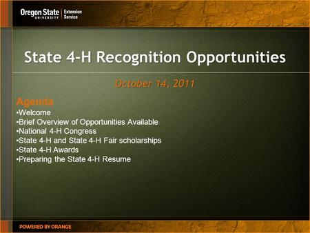 State 4-H Recognition Opportunities October 14, 2011 Agenda Welcome Brief Overview of Opportunities Available National 4-H Congress State 4-H and State.