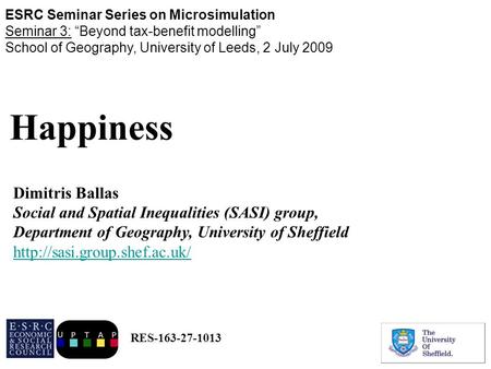 Happiness Dimitris Ballas Social and Spatial Inequalities (SASI) group, Department of Geography, University of Sheffield
