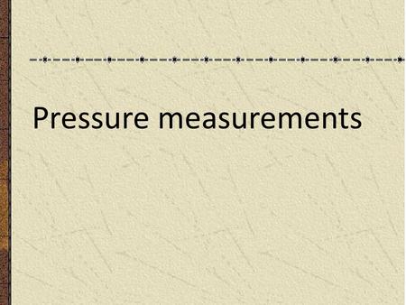 Pressure measurements. INTRODUCTION Absolute pressure = Pgage + Patm. Atmospheric pressure = 100 KP a =14.7 Psi =1 0.2 m H 2 o =760 mm H g =760 torr.