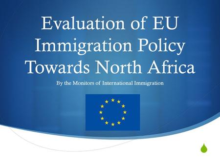  Evaluation of EU Immigration Policy Towards North Africa By the Monitors of International Immigration.