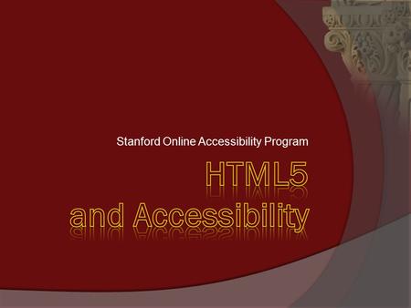 Stanford Online Accessibility Program. Definitions: At the W3C “A vocabulary and associated APIs for HTML and XHTML” -