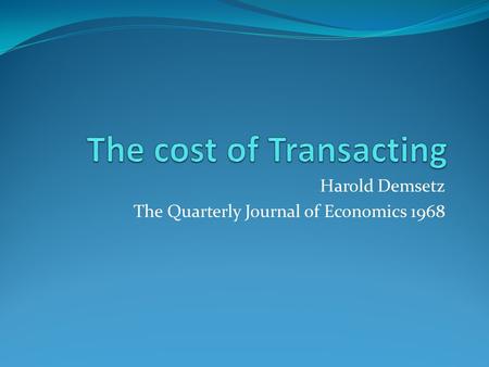 Harold Demsetz The Quarterly Journal of Economics 1968.