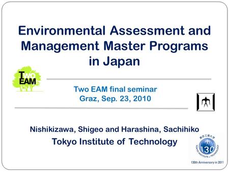Environmental Assessment and Management Master Programs in Japan Nishikizawa, Shigeo and Harashina, Sachihiko Tokyo Institute of Technology Two EAM final.