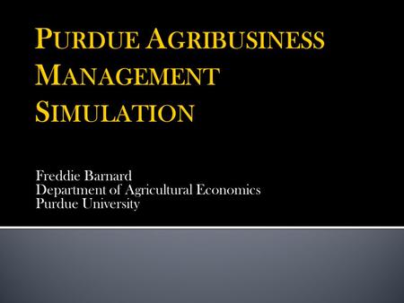 Freddie Barnard Department of Agricultural Economics Purdue University.