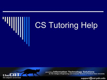 CS Tutoring Help. Hours:  Monday – Friday 11:00 AM – 6:00 PM  Saturday Noon – 5:00 PM Note: hours apply during finals week.
