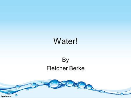 Water! By Fletcher Berke.