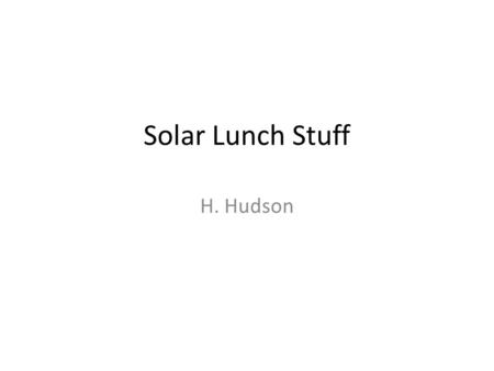 Solar Lunch Stuff H. Hudson. Malanushenko talk New approach to field extrapolation Use of image signatures in the volume to be mapped Iterative reconciliation.
