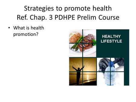 Strategies to promote health Ref. Chap. 3 PDHPE Prelim Course